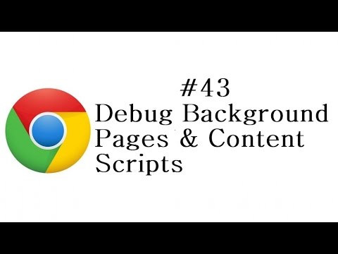 Chrome Extension Tutorial - 43 - Debug Background Pages and Content Scripts Chrome Extension Tutorial - 43 - Debug Background Pages and Content Scripts