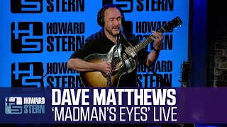 Dave Matthews “Madman’s Eyes” Live on the Stern Show