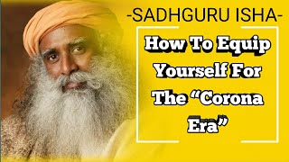 How To Equip Yourself For The “Corona Era” | Sadhguru Vision | Speech In English