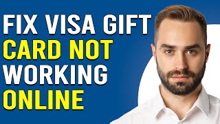 How To Fix Visa Gift Card Not Working Online (Why My Visa Gift Card Not Working Online?)