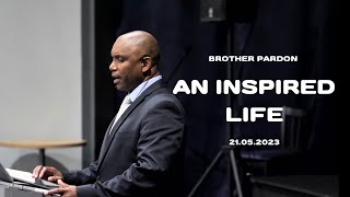 Bro Pardon -An Inspired Life - 21.05.2023