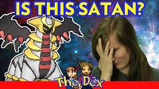 Is Giratina THE DEVIL POKEMON!? - The Dex! Episode 94!