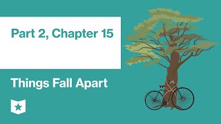 Things Fall Apart by Chinua Achebe | Part 2, Chapter 15