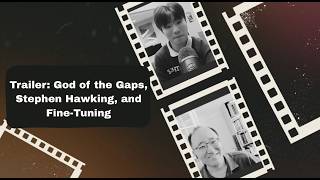 Trailer: God of the Gaps, Stephen Hawking, and Fine-tuning with Professor Choi. (GeorgeFox)