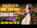 CHIỀU HẠ VÀNG ✔️ Ca Nhạc Nhạc Lính CÔNG TUẤN Mới Nhất 2024➤Giọng Ca Độc Lạ Cực Êm Du Ngủ Về Đêm