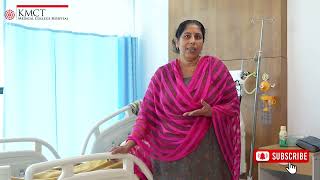 Patient success stories about their treatment journey at KMCT Hospital | Dr.K M Kuriakose |