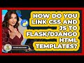 How Do You Link CSS And JS To Flask/Django HTML Templates? - Python Code School