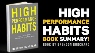 High Performance Habits: How Extraordinary People Become That Way | Brendon Burchard | Book Summary