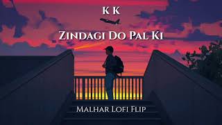 Zindagi Do Pal Ki (Malhar LoFi Flip) | KK | Hrithik Roshan | Bollywood LoFi
