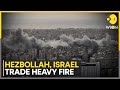 Israel-Hezbollah War: Israel Says Hezbollah Fired 250 Missiles, Drones Into Its Territory | WION