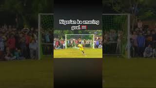 Nigerian ka amazing goal 😳🥅#viralreels #shorts #viralshorts #footballshorts #youtubeshorts