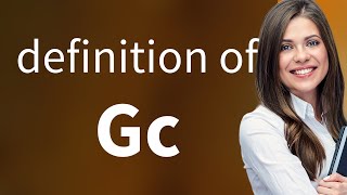 Gc | what is GC definition