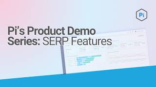 Pi’s Product Demo Series: SERP Features