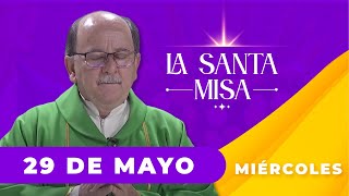 MISA DE HOY, Miércoles 29 De Mayo De 2024, Padre Hernán Pinilla - [Misa Diaria]