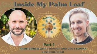 MyPalmLeaf | Inside My Palm Leaf - An Interview With Founder and CEO Stephan Oesterriecher Part 1|