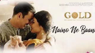 Naino Ne Bandhi / Gold / Akshay Kumar / Mouni Roy / Yasser Desai / Arko