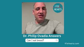Dr. Philip Ovadia answers the question "Can I eat bread?"