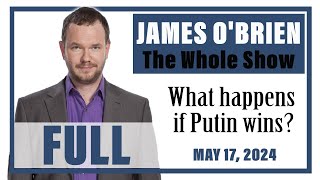 James O'Brien - The Whole Show: What happens if Putin wins?