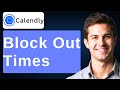 How To Block Out Times On Calendly [2026 Guide]