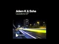 Adam K & Soha 'Question' (Original Club Mix)