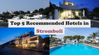 Top 5 Recommended Hotels In Stromboli | Best Hotels In Stromboli
