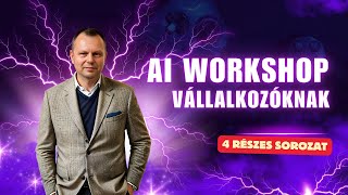 Online AI Workshop vállalkozóknak - Hogyan automatizáld a céged Folyamatait?