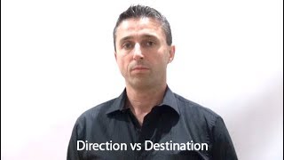 Direction vs Destination