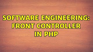 Software Engineering: Front controller in PHP (2 Solutions!!)