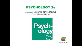 Chapter 9: Lifespan Development Lecture (OpenStax Psychology 2e)