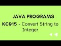 KC015 - Java Program - Convert String to Integer in 3 Different ways
