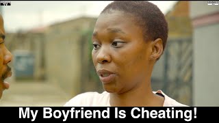 Motho Waka - Episode 100 | My Boyfriend Is Cheating!