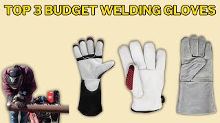 Top 3 (Budget) Welding Gloves for Safety and Comfort: YesWelder and Lincoln Electric