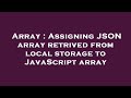Array : Assigning JSON array retrived from local storage to JavaScript array