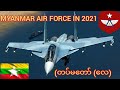 Myanmar🇲🇲 Air Force in 2021 || (တပ်မတော် (လေ)