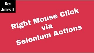 ✔ Right Mouse Click via Selenium Actions Class | (Video 65)