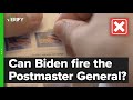 No, President Biden cannot fire the Postmaster General