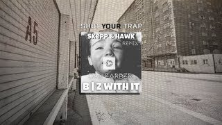 Trap Music - Dan Farber - B|Z With It (Skepp \u0026 Hawk Remix)