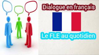 Dialogue en Français, le FLE au quotidien 1h30 - Dialogue in French - French conversations