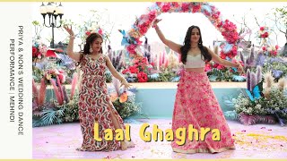 Laal Ghaghra | Priya & Non's Wedding Dance Performance | Mehndi