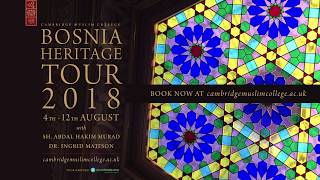 Cambridge Muslim College: Bosnia Heritage Tour 2018 – Trailer