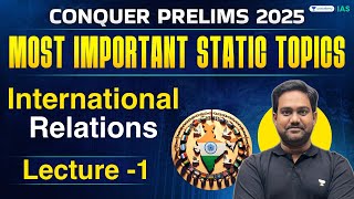 [Conquer Prelims 2025] Most Important Static Topics | International Relations-1 | By Chethan N