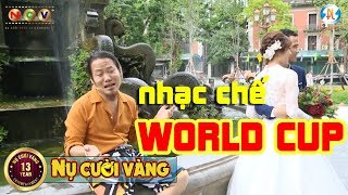 NHẠC CHẾ VƯỢNG RÂU - CHỈ VÌ WORLD CUP | NHẠC CHẾ MỚI NHẤT 2018