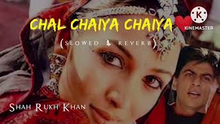 chal chaiya chaiya {Slowed & Revers} @lyraalfan5367#Chalchaiyachiya