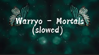 Warryo - Mortals(slowed)