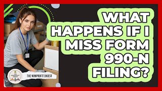 What Happens If I Miss Form 990-N Filing?