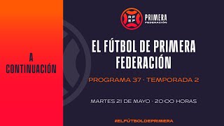 🚨DIRECTO🚨 El Fútbol de Primera, programa 37| 🔴 RFEF