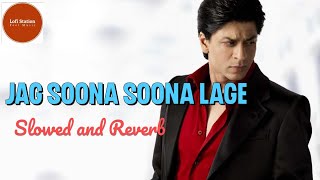 JAG SOONA SOONA LAGE | Slowed and Reverb | LoFi StaTion | Rahat Fateh Ali Khan | Richa Sharma
