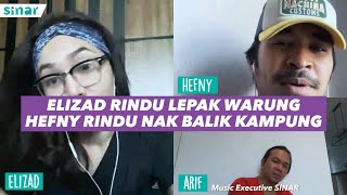 Elizad Rindu Lepak Warung, Hefny Rindu Balik Kampung