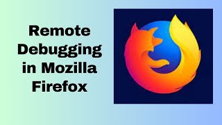 Remote Debugging in Mozilla Firefox
