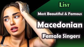 List , Most Beautiful and Famous Macedonian Female Singers